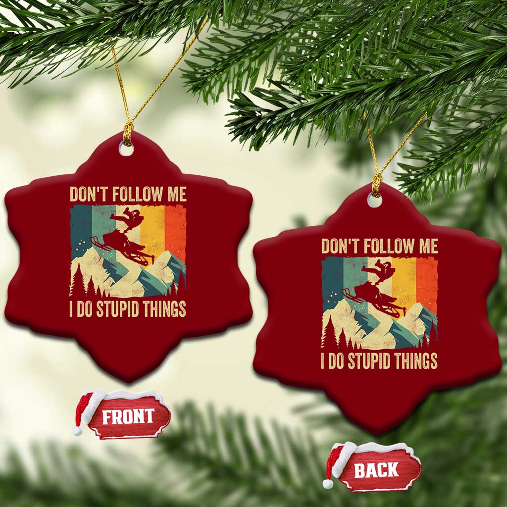 Funny Snowmobile Ceramic Ornament Don't Follow Me I Do Stupid Things Winter Sport TS11 Print Your Wear