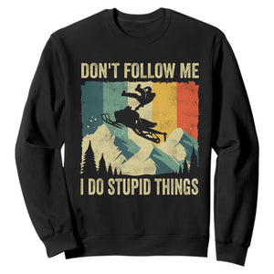 Funny Snowmobile Sweatshirt Don't Follow Me I Do Stupid Things Winter Sport TS11 Black Print Your Wear