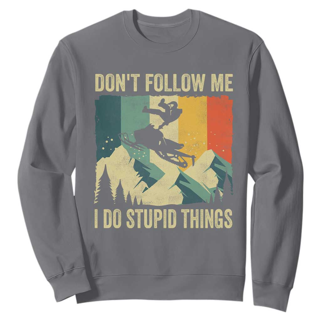Funny Snowmobile Sweatshirt Don't Follow Me I Do Stupid Things Winter Sport TS11 Charcoal Print Your Wear