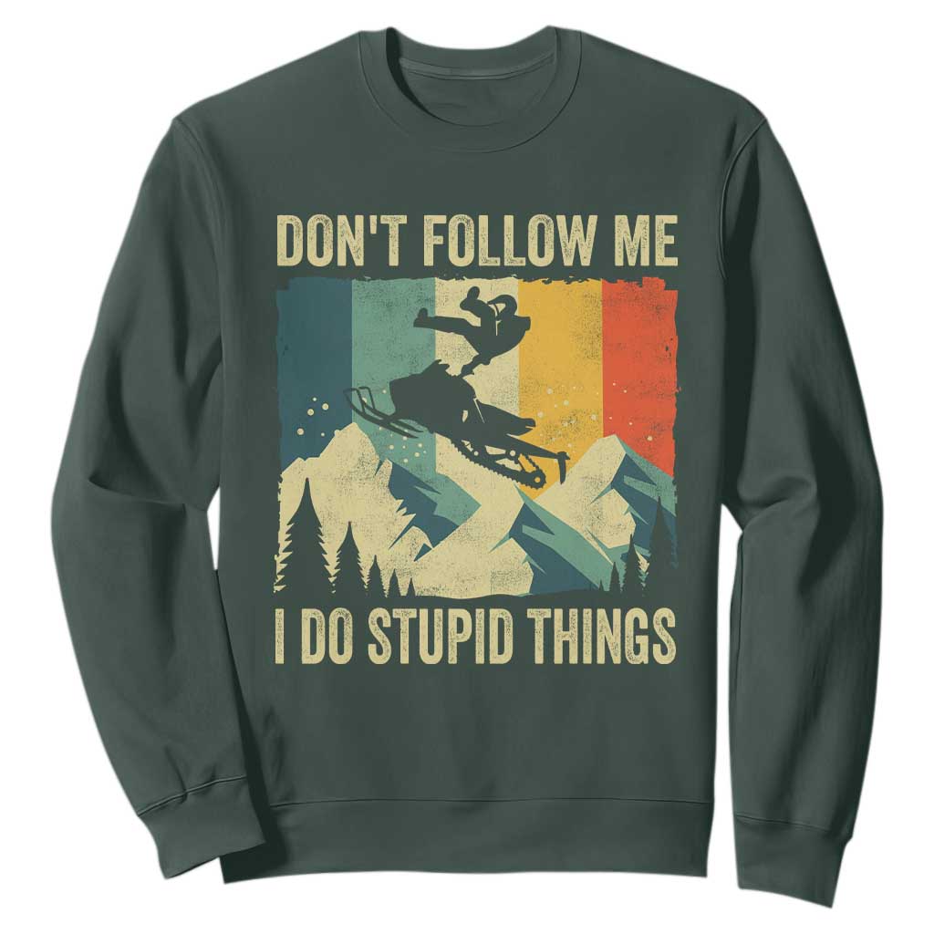 Funny Snowmobile Sweatshirt Don't Follow Me I Do Stupid Things Winter Sport TS11 Dark Forest Green Print Your Wear