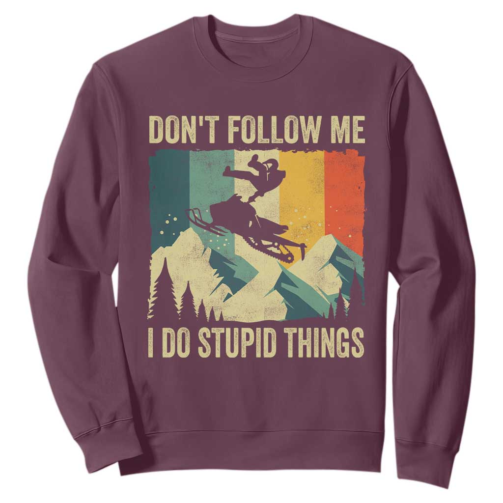 Funny Snowmobile Sweatshirt Don't Follow Me I Do Stupid Things Winter Sport TS11 Maroon Print Your Wear
