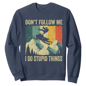 Funny Snowmobile Sweatshirt Don't Follow Me I Do Stupid Things Winter Sport TS11 Navy Print Your Wear