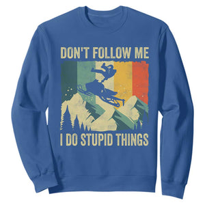 Funny Snowmobile Sweatshirt Don't Follow Me I Do Stupid Things Winter Sport TS11 Royal Blue Print Your Wear