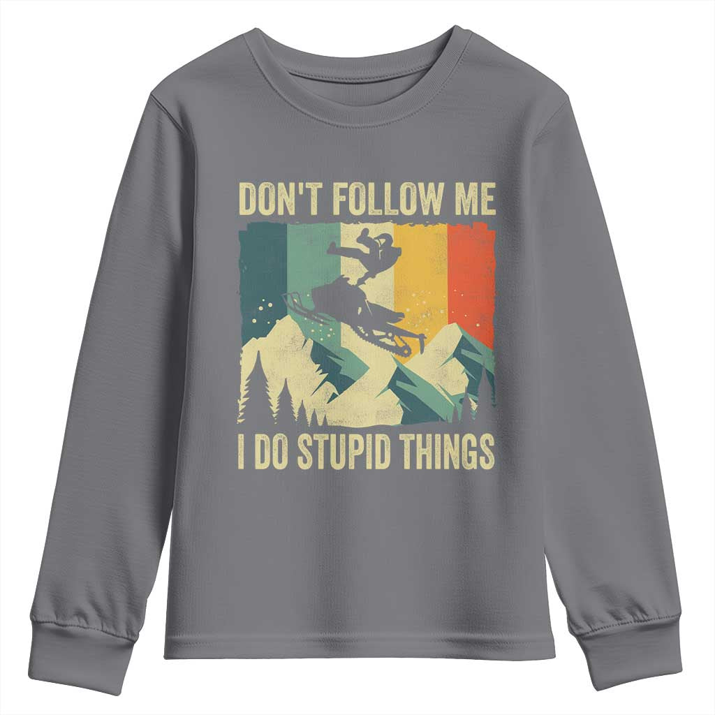Funny Snowmobile Youth Sweatshirt Don't Follow Me I Do Stupid Things Winter Sport TS11 Charcoal Print Your Wear