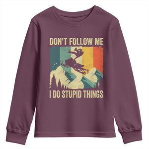 Funny Snowmobile Youth Sweatshirt Don't Follow Me I Do Stupid Things Winter Sport TS11 Maroon Print Your Wear