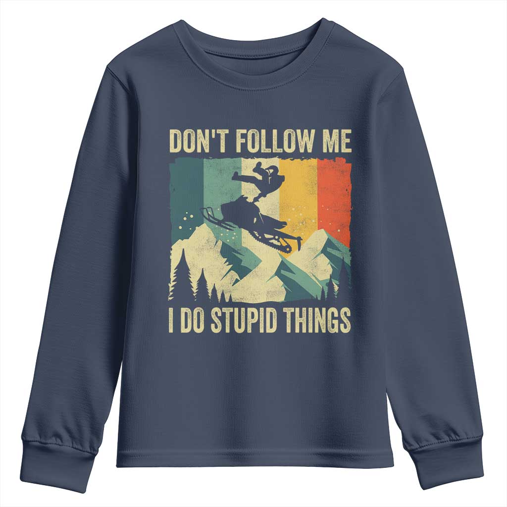 Funny Snowmobile Youth Sweatshirt Don't Follow Me I Do Stupid Things Winter Sport TS11 Navy Print Your Wear
