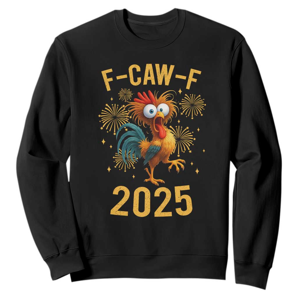 F Caw F 2025 Happy New Year 2026 Sweatshirt Funny Chicken Rooster TS11 Black Print Your Wear