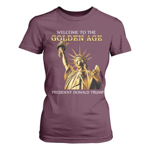 Funny Trump 2025 Welcome To The Golden Age T Shirt For Women Golden Statue Of Liberty TS11 Maroon Print Your Wear