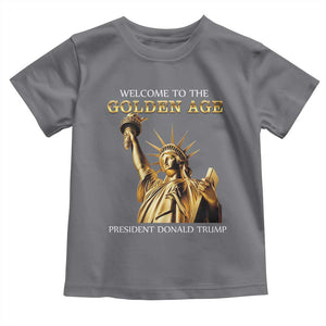 Funny Trump 2025 Welcome To The Golden Age Toddler T Shirt Golden Statue Of Liberty TS11 Charcoal Print Your Wear