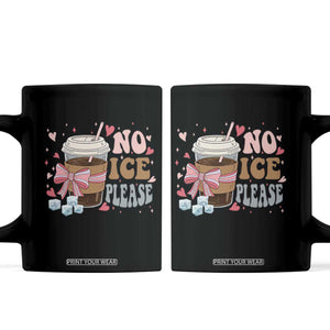 No Ice Please Coffee Mug Funny Coffee Lover Anti Ice Satire TS11 Black Print Your Wear