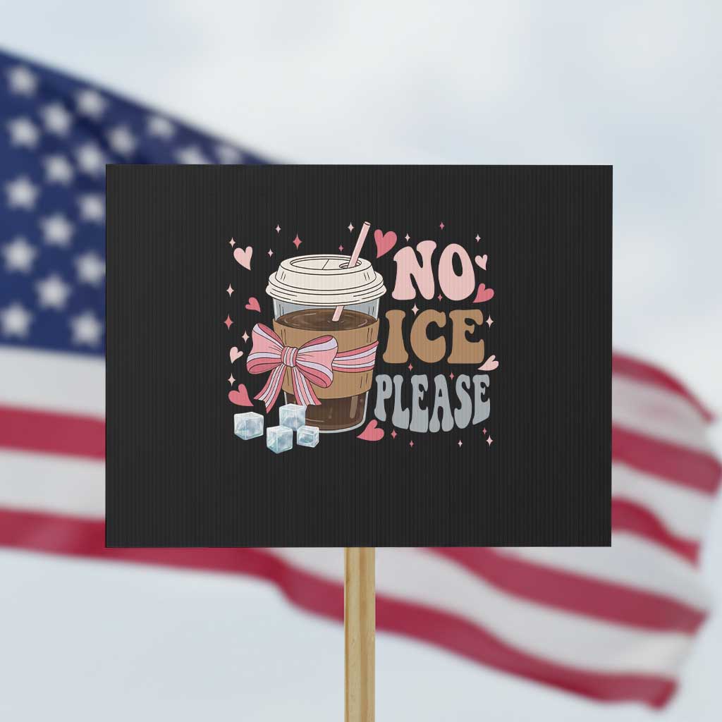 No Ice Please Protest Sign Funny Coffee Lover Anti Ice Satire TS11 Horizontal 18