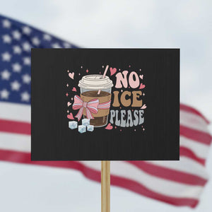 No Ice Please Protest Sign Funny Coffee Lover Anti Ice Satire TS11 Horizontal 18" × 24" Black Print Your Wear