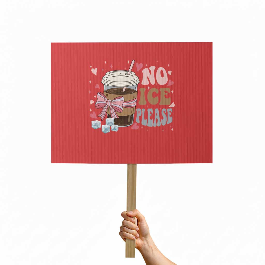 No Ice Please Protest Sign Funny Coffee Lover Anti Ice Satire TS11 Horizontal 18