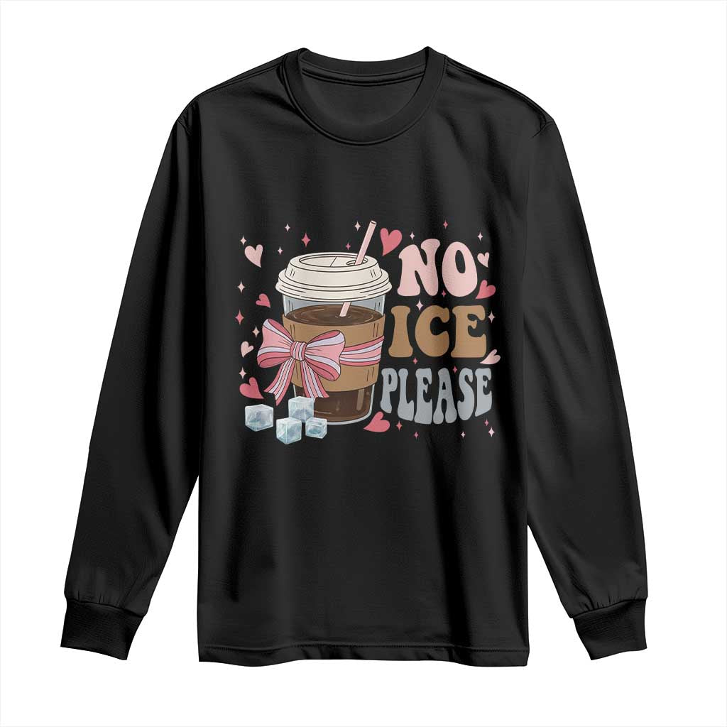 No Ice Please Long Sleeve Shirt Funny Coffee Lover Anti Ice Satire TS11 Black Print Your Wear