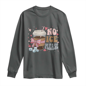 No Ice Please Long Sleeve Shirt Funny Coffee Lover Anti Ice Satire TS11 Dark Heather Print Your Wear