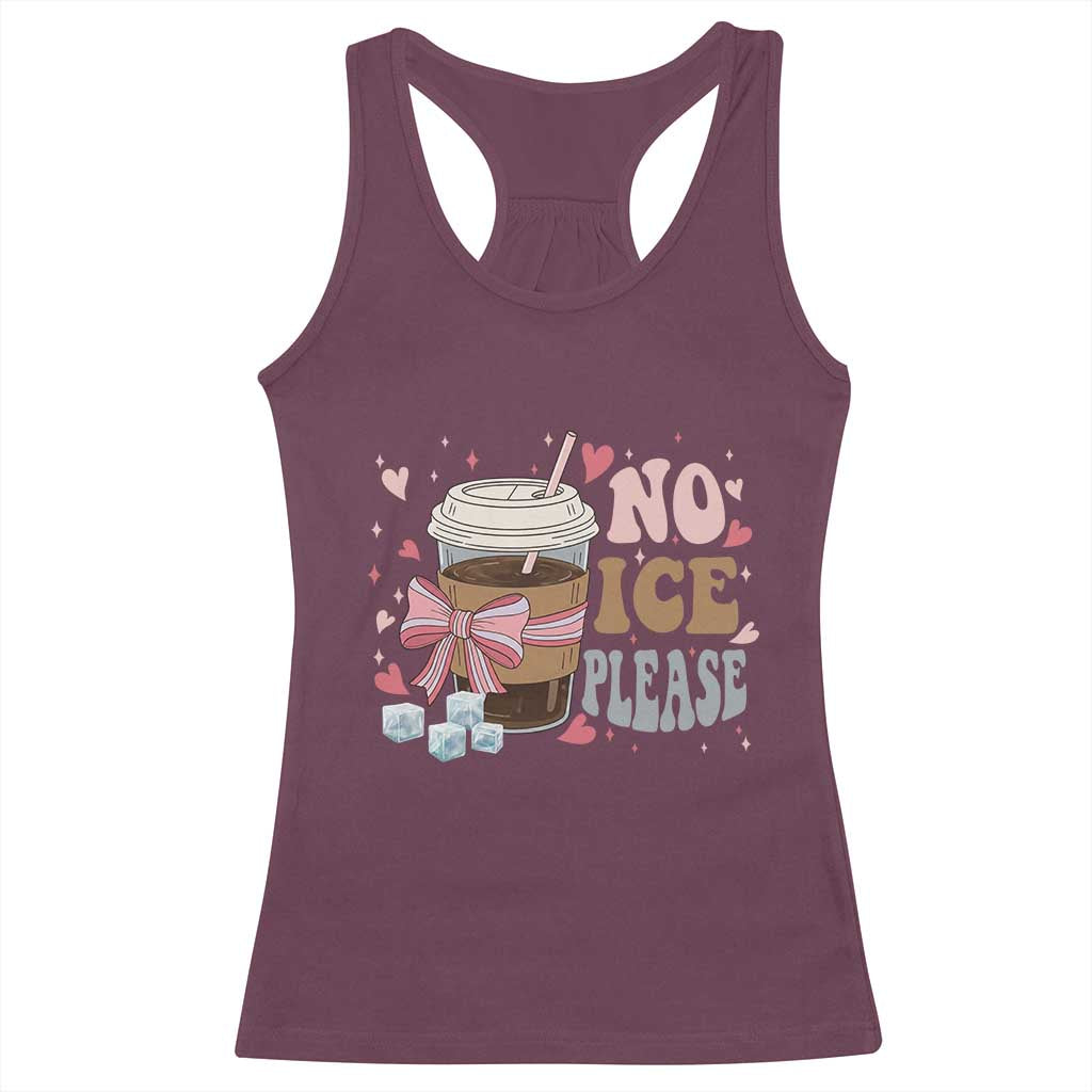 No Ice Please Racerback Tank Top Funny Coffee Lover Anti Ice Satire TS11 Maroon Print Your Wear