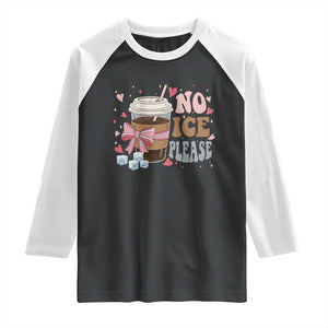 No Ice Please Raglan Shirt Funny Coffee Lover Anti Ice Satire TS11 Black White Print Your Wear