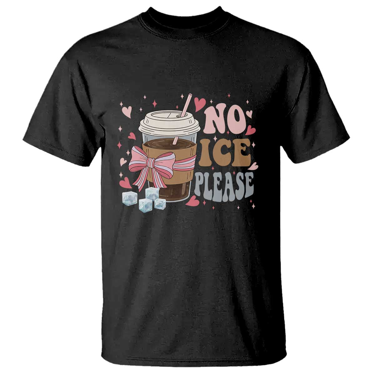 No Ice Please T Shirt Funny Coffee Lover Anti Ice Satire TS11 Black Print Your Wear