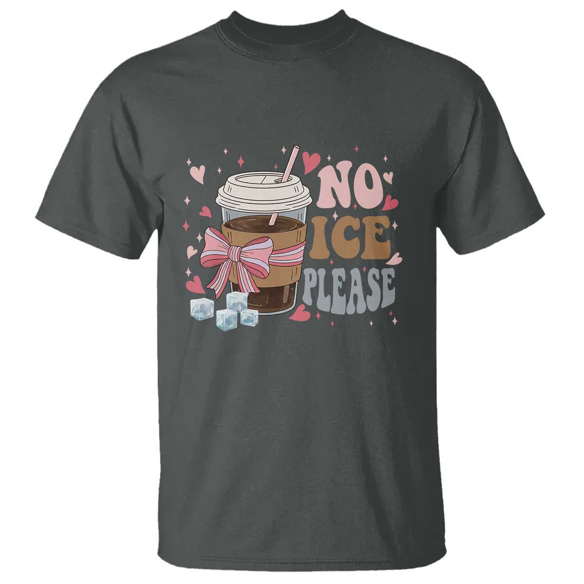 No Ice Please T Shirt Funny Coffee Lover Anti Ice Satire TS11 Dark Heather Print Your Wear