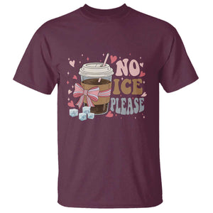 No Ice Please T Shirt Funny Coffee Lover Anti Ice Satire TS11 Maroon Print Your Wear