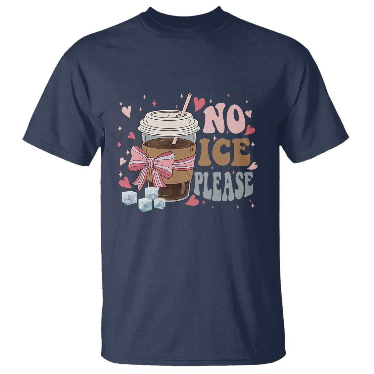 No Ice Please T Shirt Funny Coffee Lover Anti Ice Satire TS11 Navy Print Your Wear