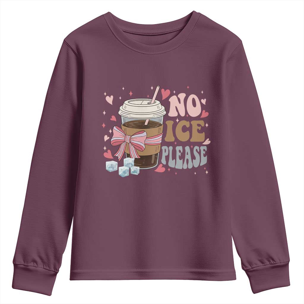 No Ice Please Youth Sweatshirt Funny Coffee Lover Anti Ice Satire TS11 Maroon Print Your Wear