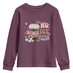 No Ice Please Youth Sweatshirt Funny Coffee Lover Anti Ice Satire TS11 Maroon Print Your Wear