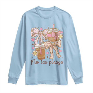 No Ice Please Long Sleeve Shirt Funny Coffee Lover Pro Immigration Political TS11 Light Blue Print Your Wear