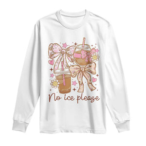 No Ice Please Long Sleeve Shirt Funny Coffee Lover Pro Immigration Political TS11 White Print Your Wear