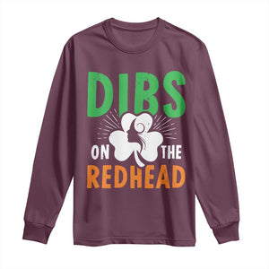 Funny Dibs On The Redhead St Patrick's Day Long Sleeve Shirt TS11 Maroon Print Your Wear