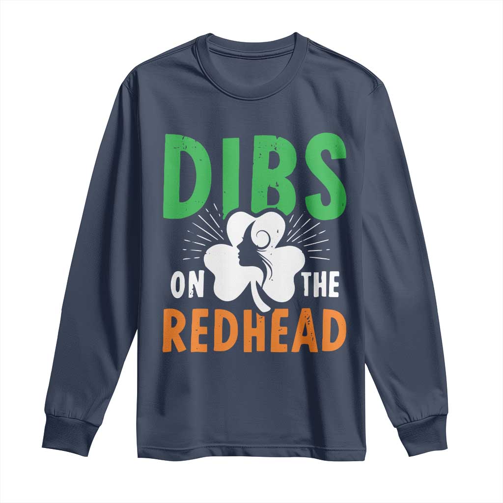 Funny Dibs On The Redhead St Patrick's Day Long Sleeve Shirt TS11 Navy Print Your Wear