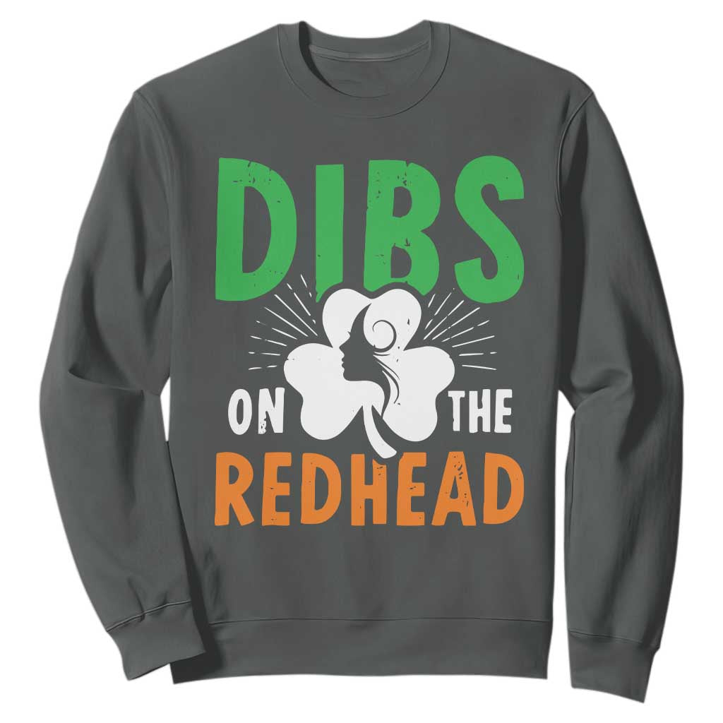Funny Dibs On The Redhead St Patrick's Day Sweatshirt TS11 Dark Heather Print Your Wear