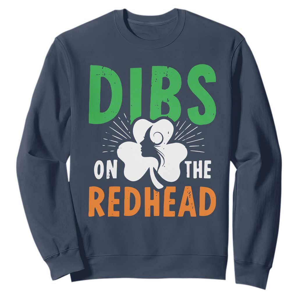 Funny Dibs On The Redhead St Patrick's Day Sweatshirt TS11 Navy Print Your Wear