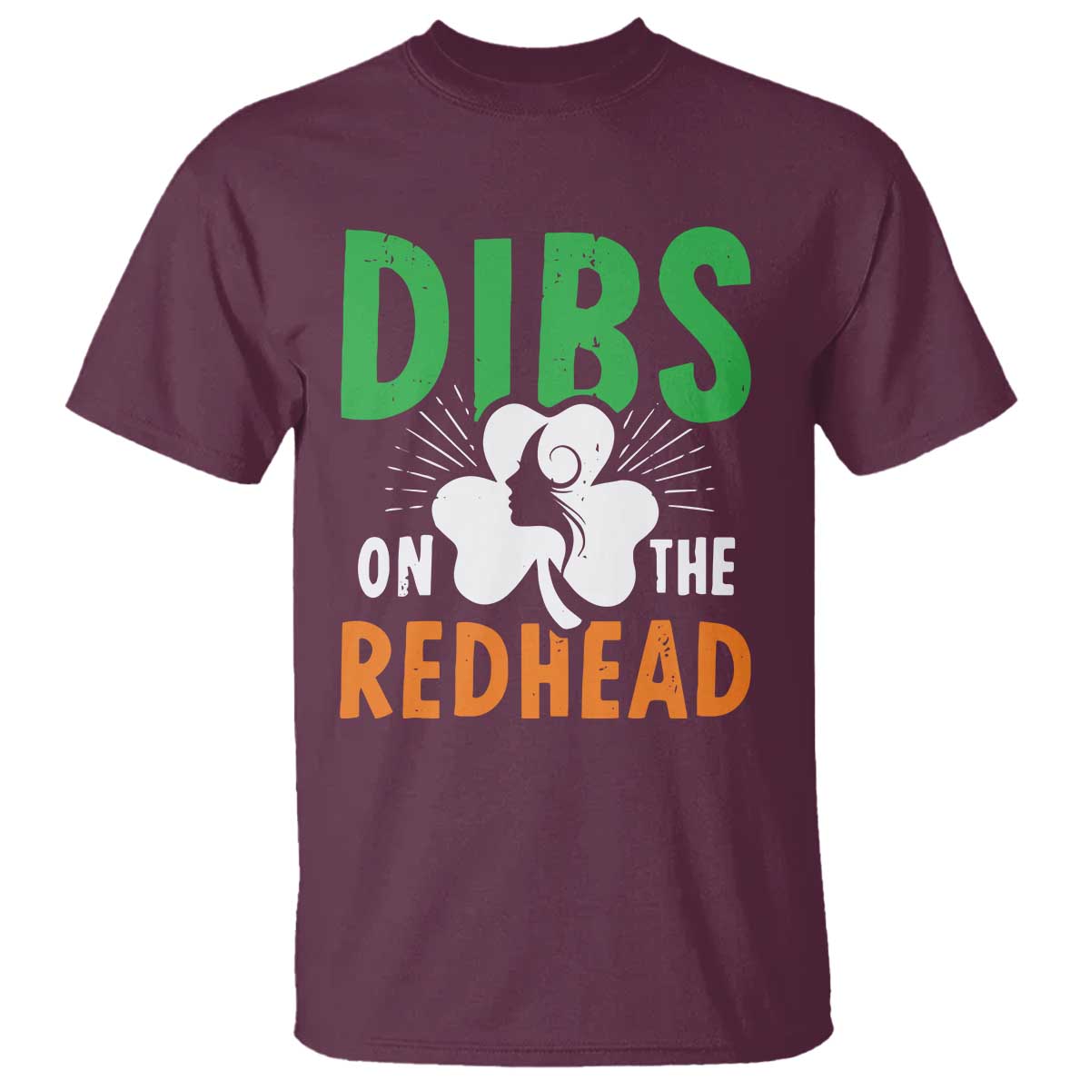 Funny Dibs On The Redhead St Patrick's Day T Shirt TS11 Maroon Print Your Wear