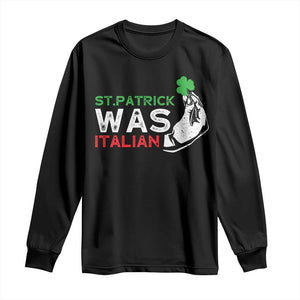 Funny St Patrick Was Italian Long Sleeve Shirt St Patrick's Day Italian Pinched Fingers Shamrock TS11 Black Print Your Wear