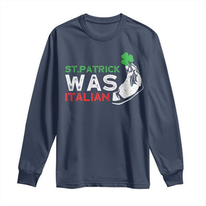 Funny St Patrick Was Italian Long Sleeve Shirt St Patrick's Day Italian Pinched Fingers Shamrock TS11 Navy Print Your Wear