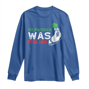 Funny St Patrick Was Italian Long Sleeve Shirt St Patrick's Day Italian Pinched Fingers Shamrock TS11 Royal Blue Print Your Wear