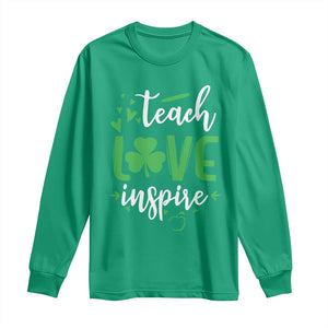 St Patrick's Day Teach Love Inspire Long Sleeve Shirt Teacher Shamrock TS11 Irish Green Print Your Wear