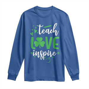 St Patrick's Day Teach Love Inspire Long Sleeve Shirt Teacher Shamrock TS11 Royal Blue Print Your Wear