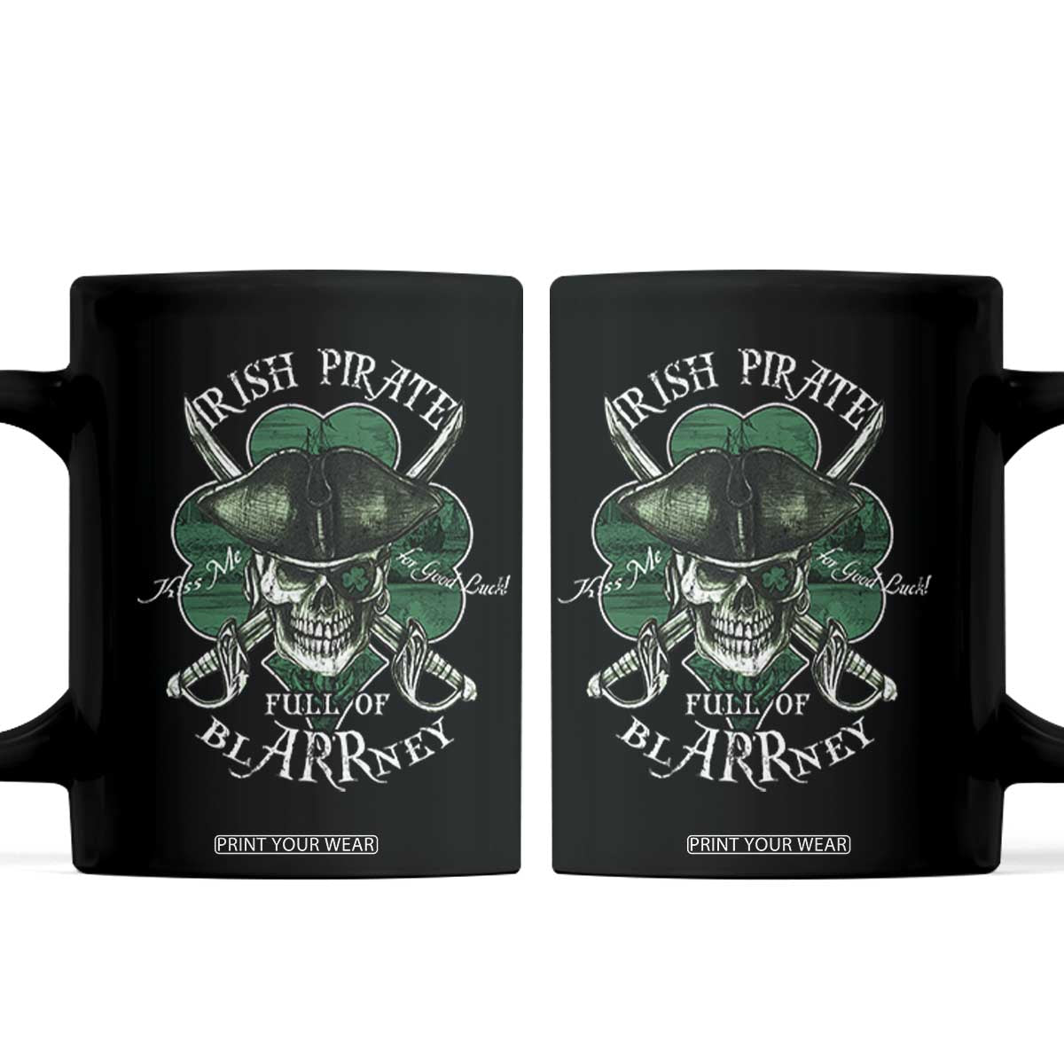 Funny Irish Pirate Full Of Blarrney Kiss Me For Good Luck Coffee Mug St Patrick's Day TS11 Black Print Your Wear