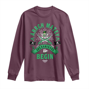 Funny St Patrick's Day Pirate Long Sleeve Shirt Arrgh Matey Let The Shenanigans Begin Shamrock TS11 Maroon Print Your Wear