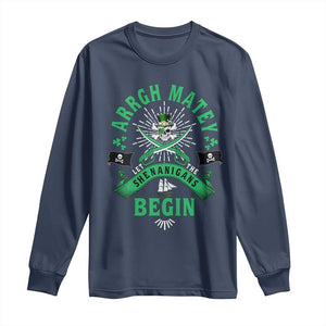 Funny St Patrick's Day Pirate Long Sleeve Shirt Arrgh Matey Let The Shenanigans Begin Shamrock TS11 Navy Print Your Wear