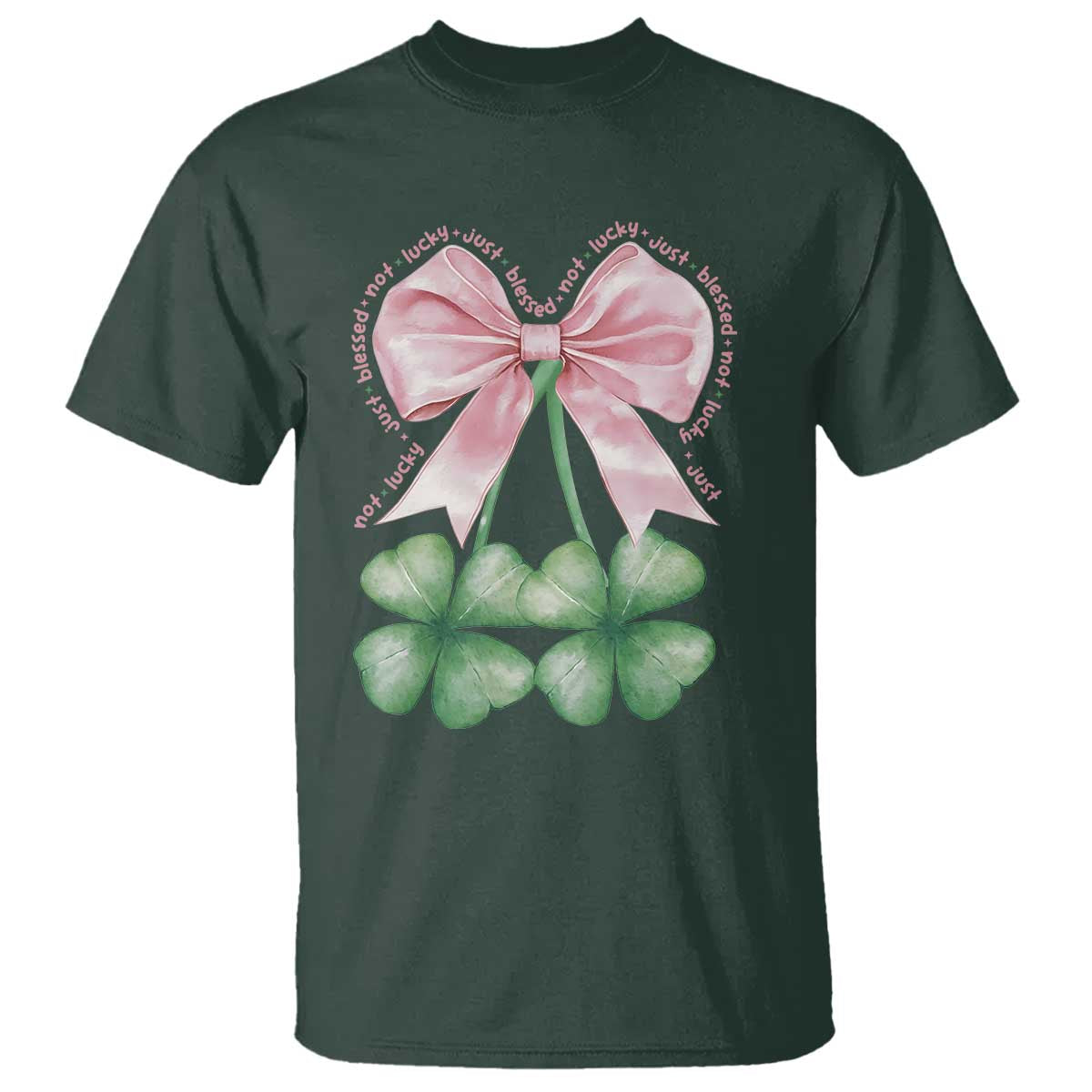 Not Lucky Just Blessed T Shirt Blessed Christian Shamrocks St Patricks Day Coquette TS11 Dark Forest Green Print Your Wear