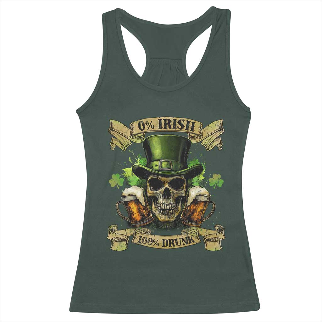 Funny St Patrick's Day Irish Beer Drinking Racerback Tank Top 0% Irish 100% Drunk Skull TS11 Dark Forest Green Print Your Wear
