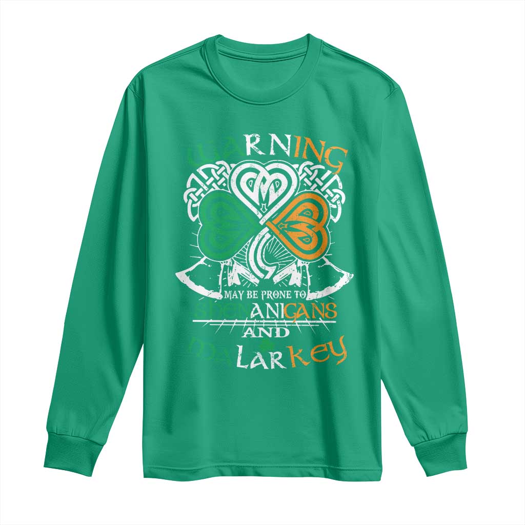 Funny Warning May Be Prone To Shenanigans And Malarkey Long Sleeve Shirt St Patrick's Day Celtic Shamrock TS11 Irish Green Print Your Wear