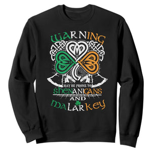 Funny Warning May Be Prone To Shenanigans And Malarkey Sweatshirt St Patrick's Day Celtic Shamrock TS11 Black Print Your Wear