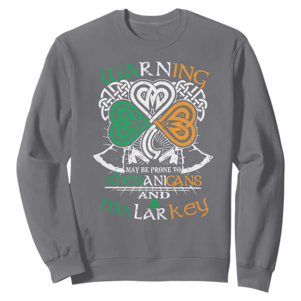 Funny Warning May Be Prone To Shenanigans And Malarkey Sweatshirt St Patrick's Day Celtic Shamrock TS11 Charcoal Print Your Wear