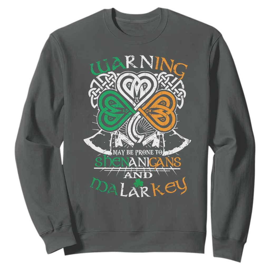 Funny Warning May Be Prone To Shenanigans And Malarkey Sweatshirt St Patrick's Day Celtic Shamrock TS11 Dark Heather Print Your Wear