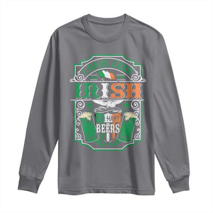 Funny Irish Beer Drinking Long Sleeve Shirt I Have Been Irish For Many Beers St Patrick's Day TS11 Charcoal Print Your Wear