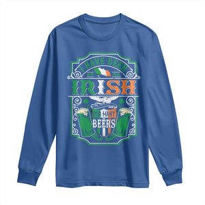 Funny Irish Beer Drinking Long Sleeve Shirt I Have Been Irish For Many Beers St Patrick's Day TS11 Royal Blue Print Your Wear